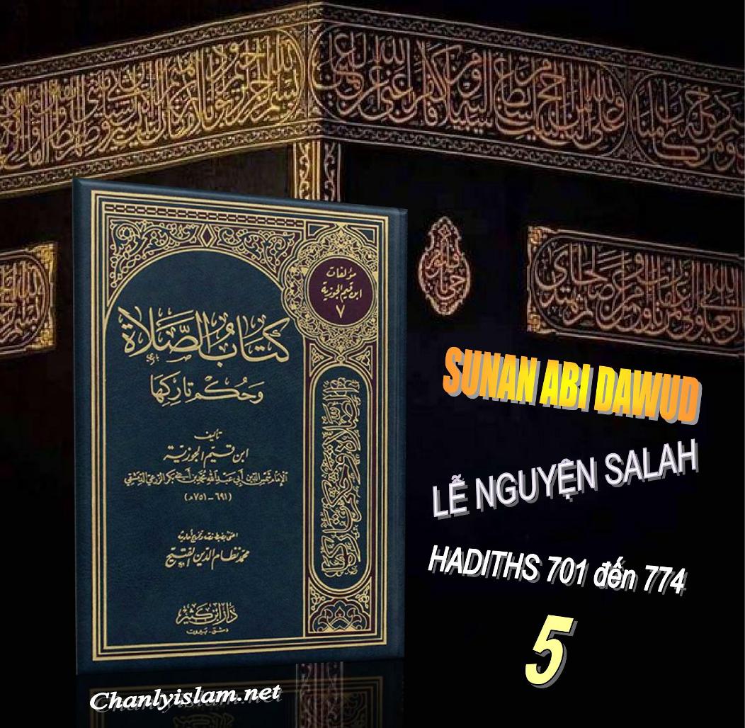 SUNAN ABI DAWUD - QUYỂN 2 PHẦN 5 - SÁCH LỄ NGUYỆN SALAH - HADITDS 701 ĐẾN 774